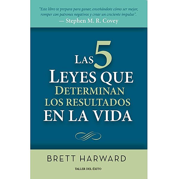 Las cinco leyes que determinan los resultados en la vida, Brett Harward