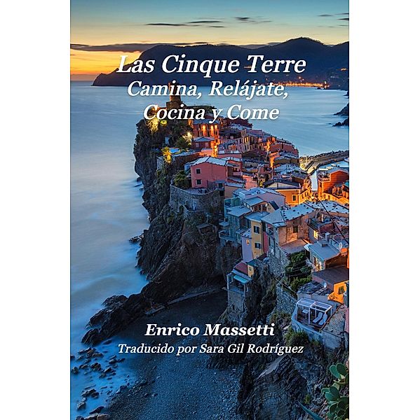 Las Cinque Terre Camina, Relájate, Cocina y Come, Enrico Massetti