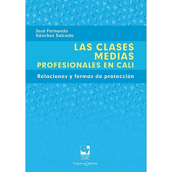Las clases medias profesionales en Cali / Artes y Humanidades, José Fernando Sánchez Salcedo