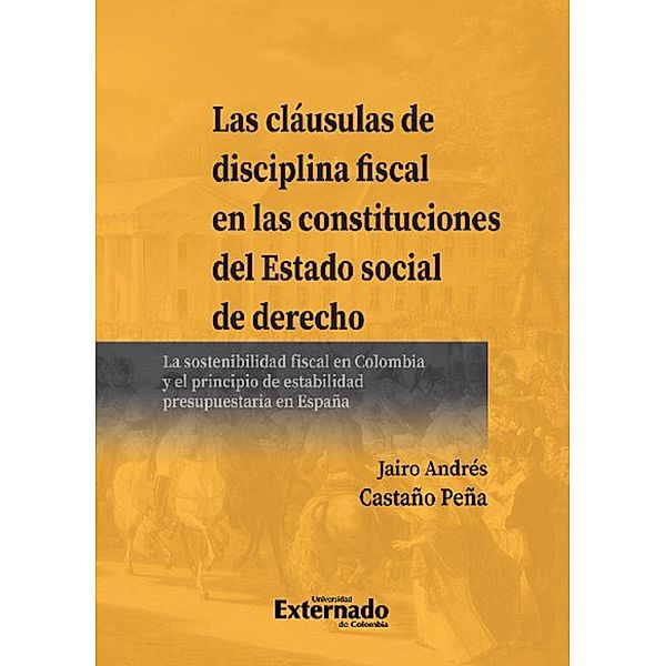 Las cláusulas de disciplina fiscal en las constituciones del Estado social de derecho, Jairo Andrés Castaño Peña
