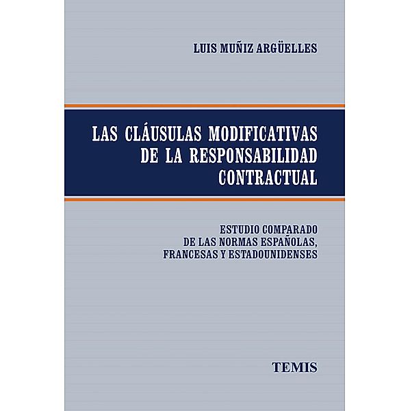 Las cláusulas modificativas de la responsabilidad contractual, Luis Muñiz Argüelles