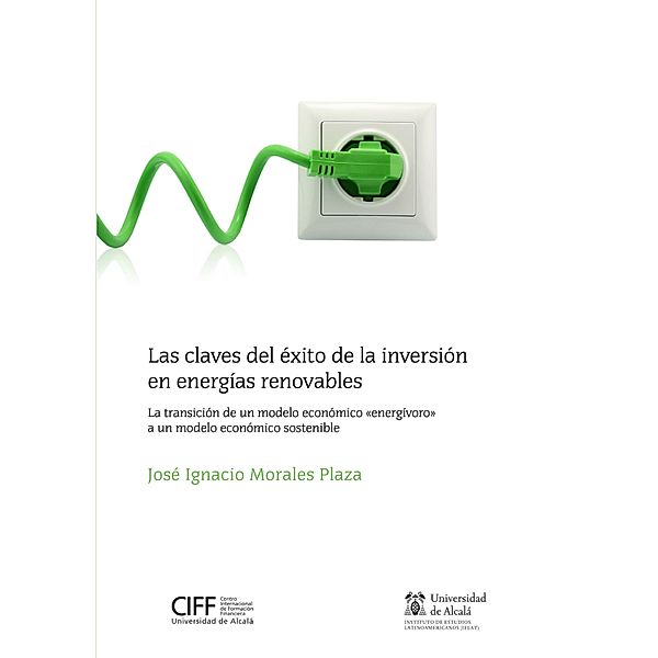 Las claves del éxito de la inversión en energías renovables / Instituto de Estudios Latinoamericanos, José I. Morales Plaza