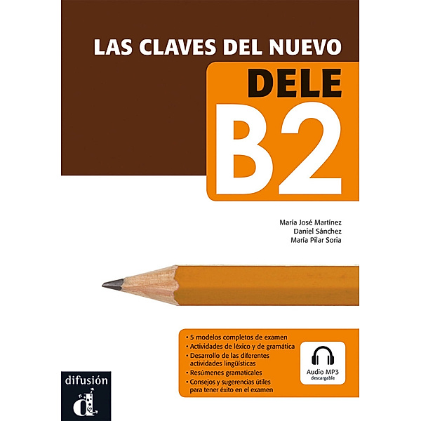 Las claves del nuevo DELE / B2 / Lehrbuch, Emilia Conejo, Maria Martinez, Maria P. Solar