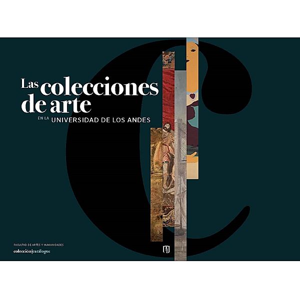 Las colecciones de arte en la Universidad de los Andes, Pablo Navas Sanz de Santamaría, Patricia Zalamea Fajardo, Alexander Herrera Wassilowsky, Olga Acosta Luna, Verónica Uribe Hanabergh, Ana M Franco, Silvana Álvarez Basto