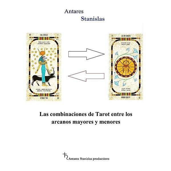 Las combinaciones de Tarot entre los arcanos mayores y menores, Antares Stanislas