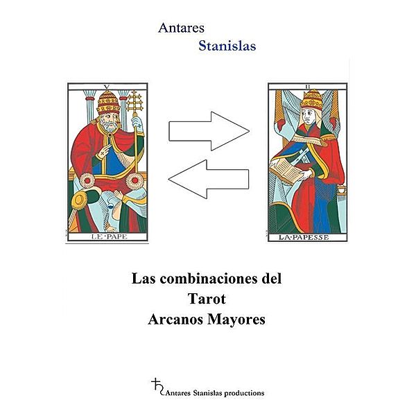 Las combinaciones del Tarot Arcanos Mayores, Antares Stanislas