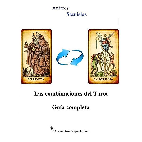 Las combinaciones del Tarot.Guía completa, Antares Stanislas