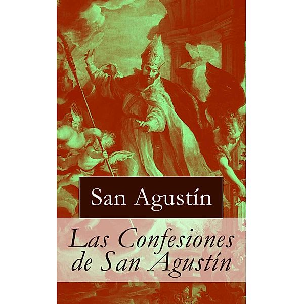 Las Confesiones de San Agustín, Agustín de Hipona