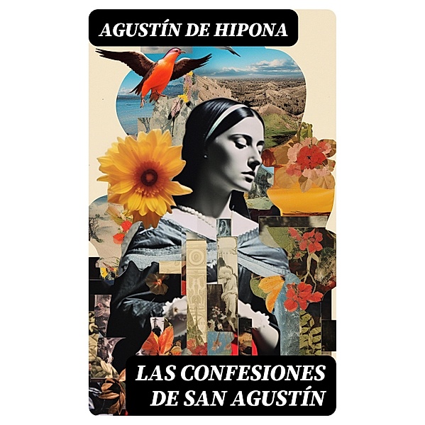 Las Confesiones de San Agustín, Agustín de Hipona