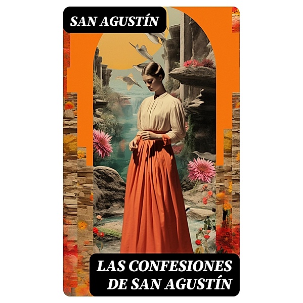 Las Confesiones de San Agustín, San Agustín