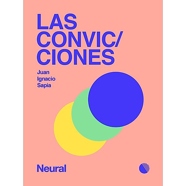 Las convicciones / Narrativa contemporánea, Juan Ignacio Sapia