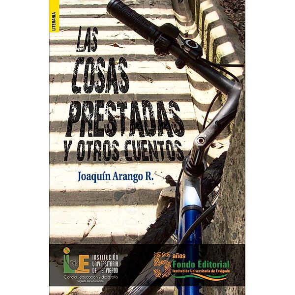 Las cosas prestadas y otros cuentos, Joaquín Arango R.