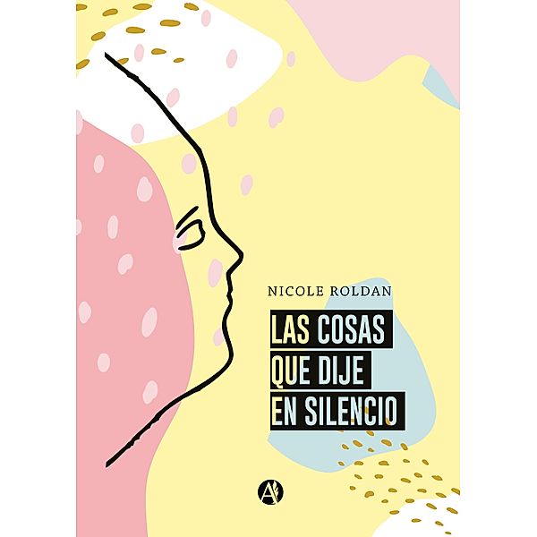 Las cosas que dije en silencio, Nicole Roldan