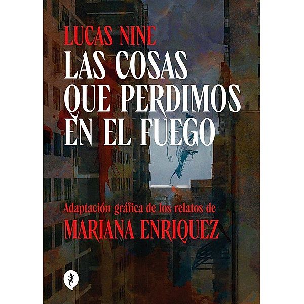 Las cosas que perdimos en el fuego, Mariana  Nine Enriquez