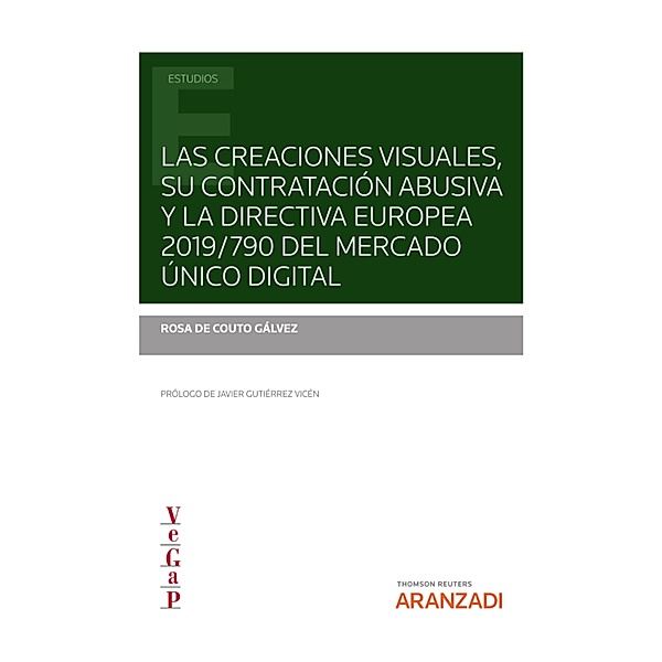 Las creaciones visuales, su contratación abusiva y la directiva europea 2019/790 del mercado único digital / Estudios, Rosa Mª de Couto Gálvez