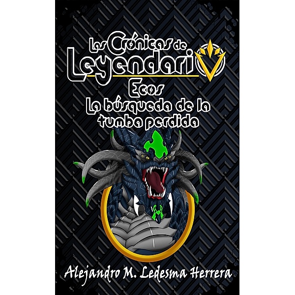Las crónicas de Leyendario / Saga Leyendario Bd.4, Alejandro M. Ledesma Herrera