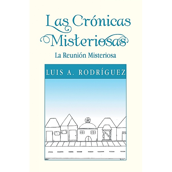 Las Crónicas Misteriosas, Luis A. Rodríguez