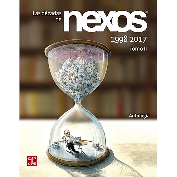 Las décadas de Nexos. Tomo II. 1998-2017 / Revistas Literarias Mexicanas Modernas