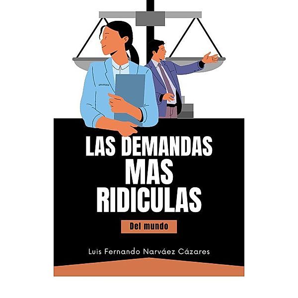 Las Demandas más Ridìculas del Mundo (MicroLearning) / MicroLearning, Luis Fernando Narvaez Cazares