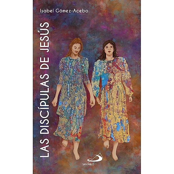 Las discípulas de Jesús / Mujeres bíblicas, Isabel Gómez-Acebo Duque de Estrada