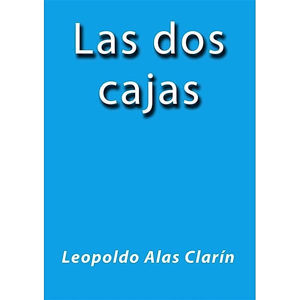 Las dos cajas, Leopoldo Alas Clarín