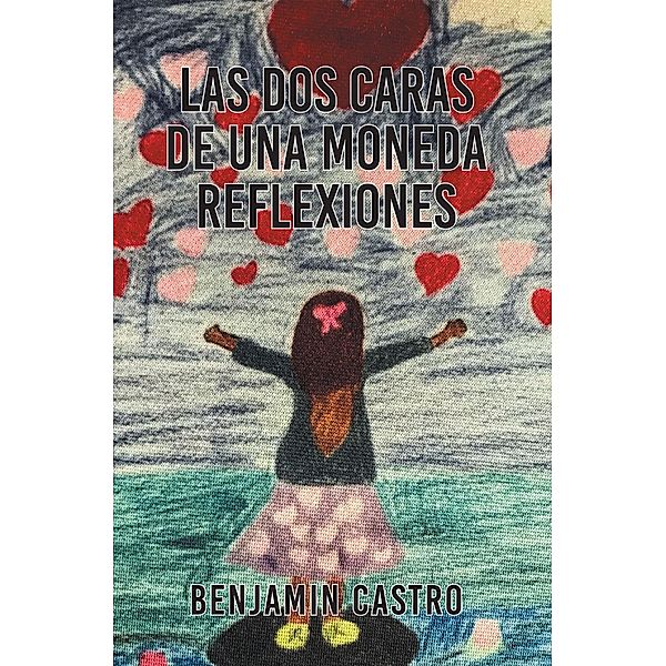 Las Dos Caras De Una Moneda Reflexiones, Benjamín Castro