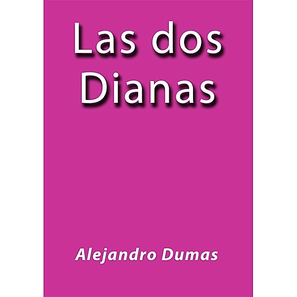 Las dos Dianas, Alejandro Dumas