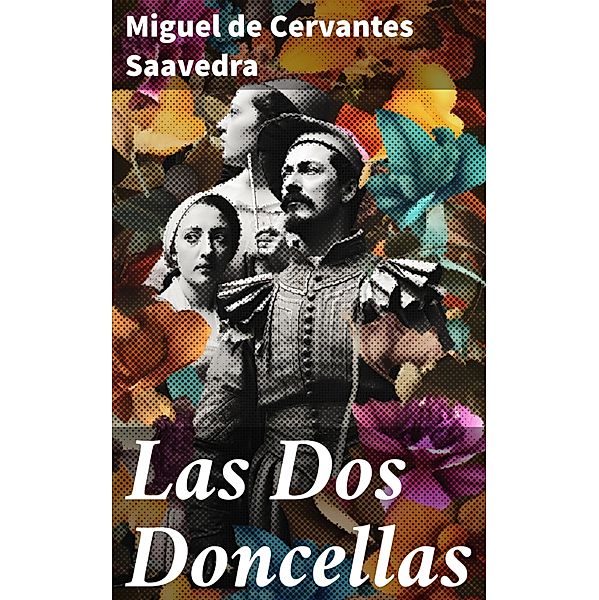 Las Dos Doncellas, Miguel de Cervantes Saavedra