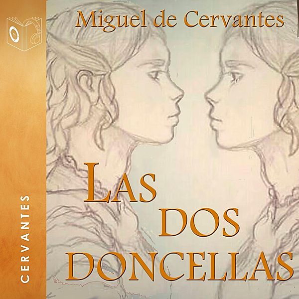 Las dos doncellas - Dramatizado, Miguel De Cervantes