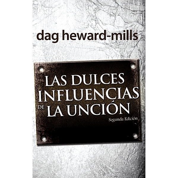 Las dulces influencias de la unción, Dag Heward-Mills