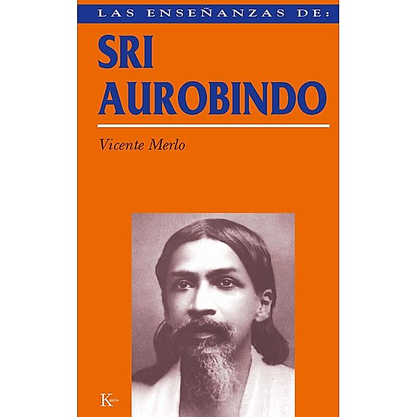 Las enseñanzas de Sri Aurobindo / Enseñanzas, Vicente Merlo Lillo