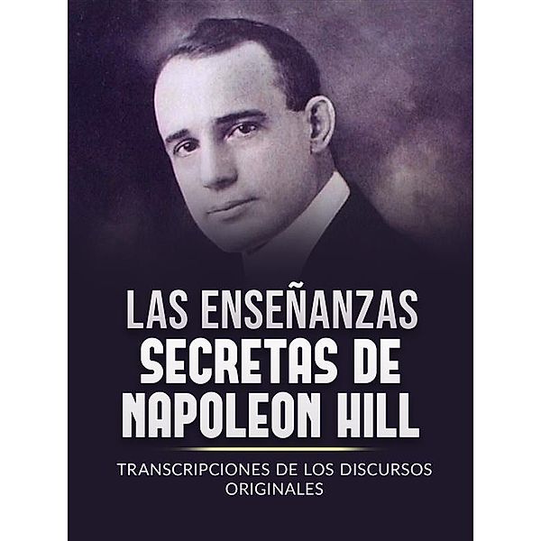 Las Enseñanzas Secretas de Napoleon Hill (Traducido), Napoleon Hill