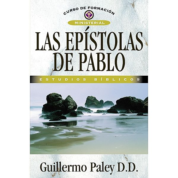 Las epístolas de Pablo / Curso de Formación Ministerial, Guillermo Paley