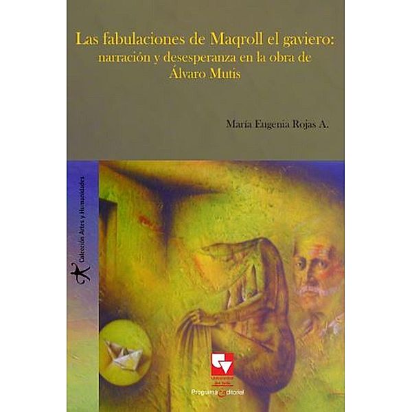 Las fabulaciones de Maqroll el gaviero / Artes y Humanidades, María Eugenia Rojas Arana