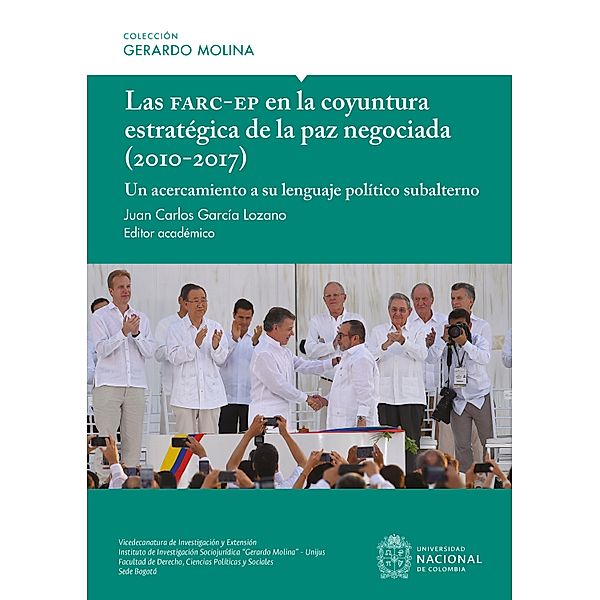 Las Farc-EP en la coyuntura estratégica de la paz negociada (2010-2017), Laura Esperanza Venegas Piracón, Julieth Jesenia Jiménez Navarro, Jesús David Gutiérrez González, Miguel Ángel Duque García