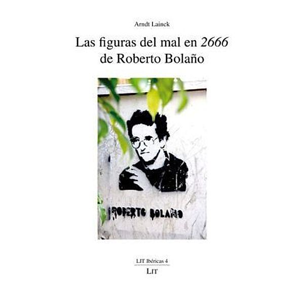 Las figuras del mal en 2666 de Roberto Bolano, Arndt Lainck