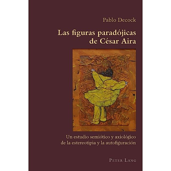 Las figuras paradojicas de Cesar Aira, Pablo Decock