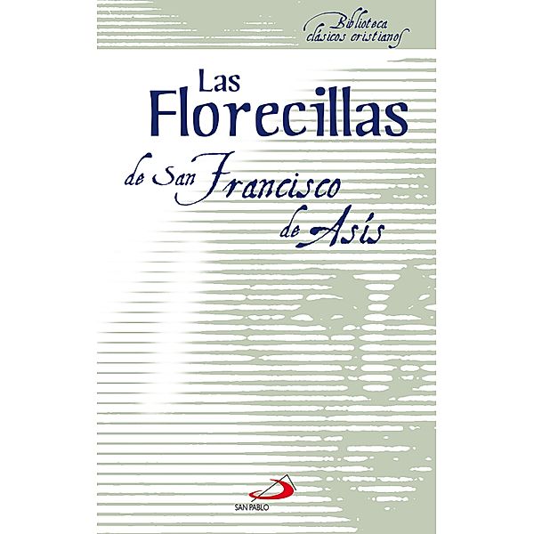 Las Florecillas de San Francisco / Biblioteca de clásicos cristianos Bd.8, San Francisco de Asís