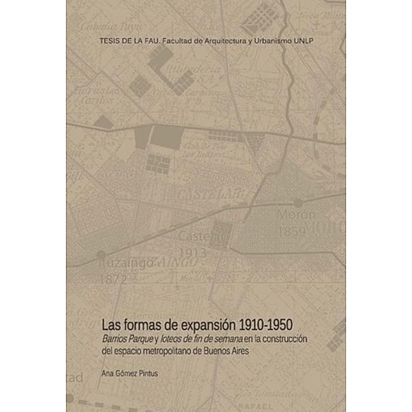 LAS FORMAS DE LA EXPANSIÓN 1910-1950, Ana Gomez Pintus