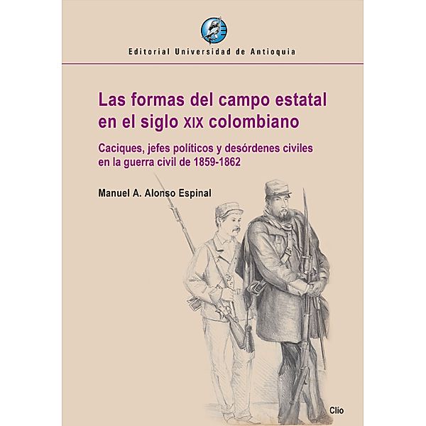 Las formas del campo estatal en el siglo xix colombiano, Manuel A. Alonso Espinal