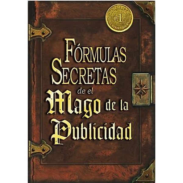 Las Formulas Secretas de el Mago de la Publicidad, Roy H. Williams