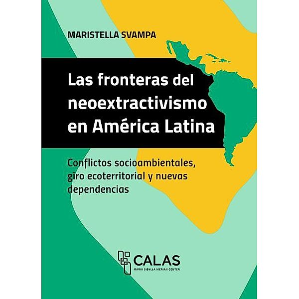 Las fronteras del neoextractivismo en América Latina, Maristella Svampa