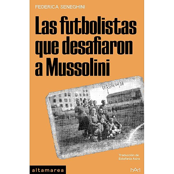 Las futbolistas que desafiaron a Mussolini / Sotavento Bd.8, Federica Seneghini, Estefanía Asins