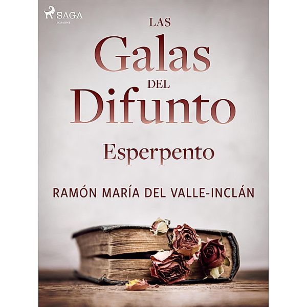 Las galas del difunto. Esperpento. / Classic, Ramón María Del Valle-Inclán