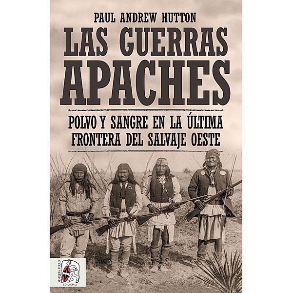 Las Guerras Apaches, Paul Andrew Hutton