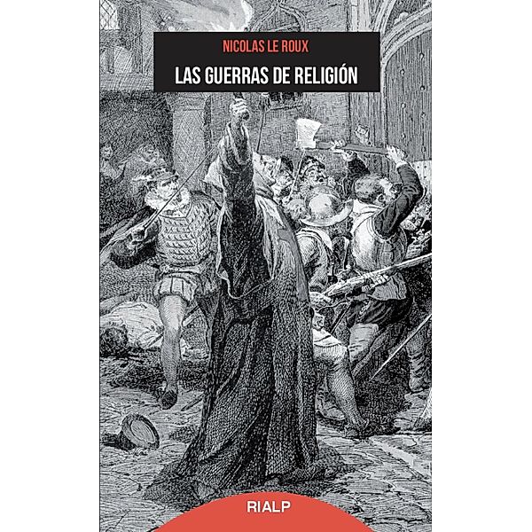 Las guerras de religión / Bolsillo, Nicolas Le Roux