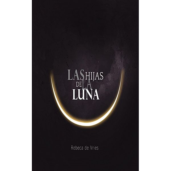 Las Hijas de la Luna, Rebeca de Vries