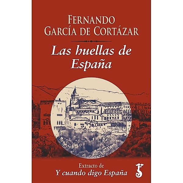 Las huellas de España / Y cuando digo España, Fernando García de Cortázar