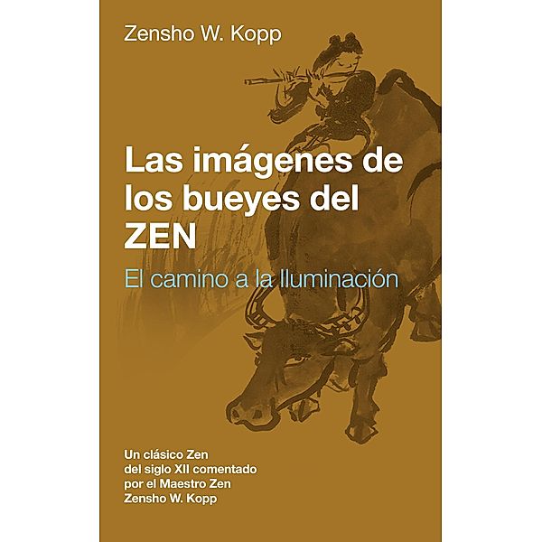 Las imágenes de los bueyes del Zen, Zensho W. Kopp