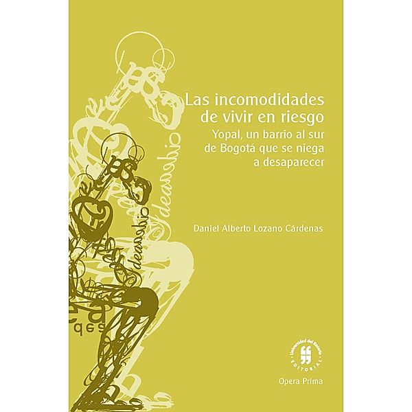 Las incomodidades de vivir en riesgo / Opera Prima, Daniel Alberto Lozano Cárdenas